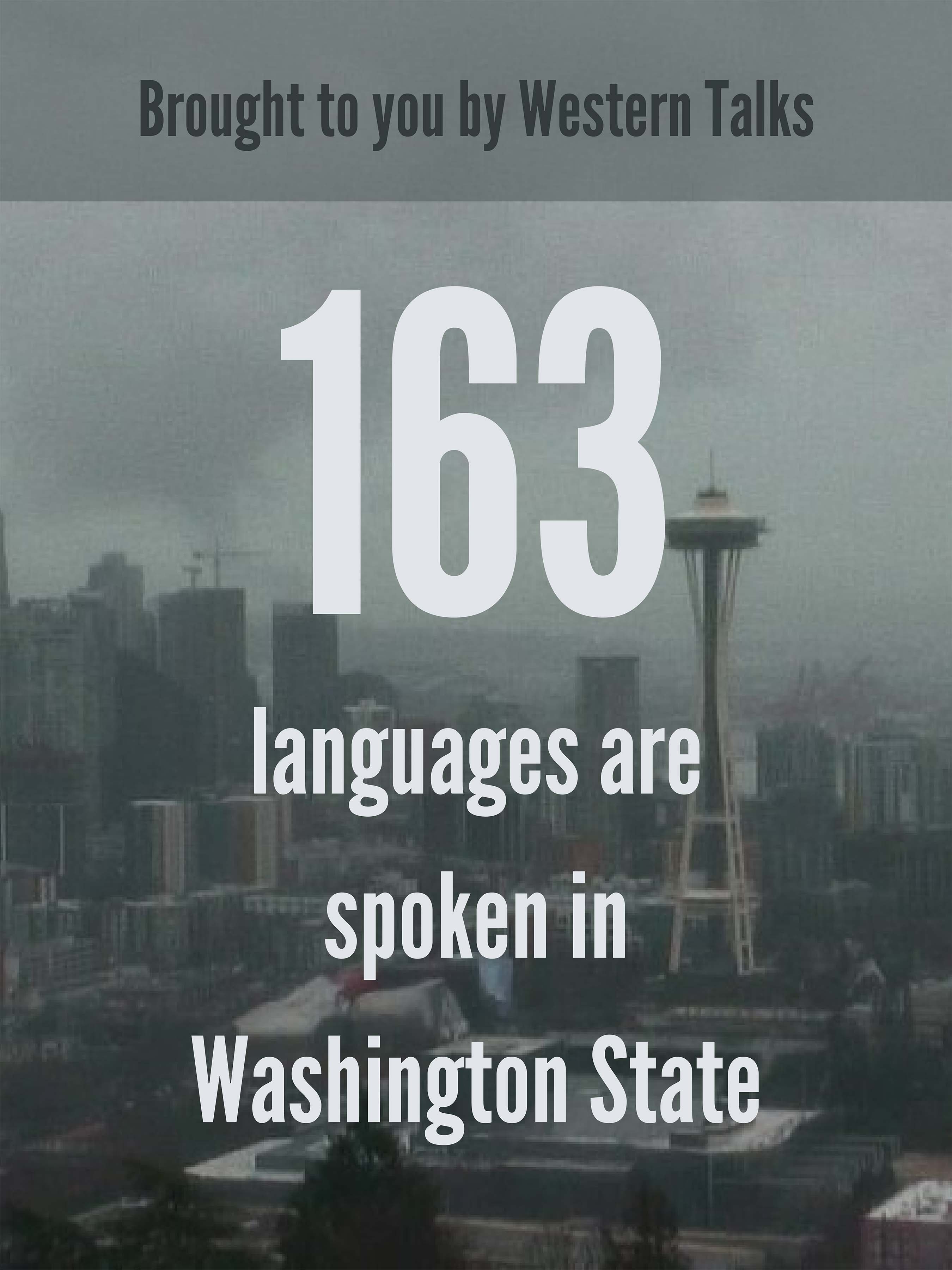 163 languages are spoken in Washington State. Brought to you by Western Talks.