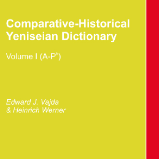 "Comparative-Historical Yeniseian Dictionary Volume I (A-Ph)" by Edward J. Vajda & Heinrich Werner