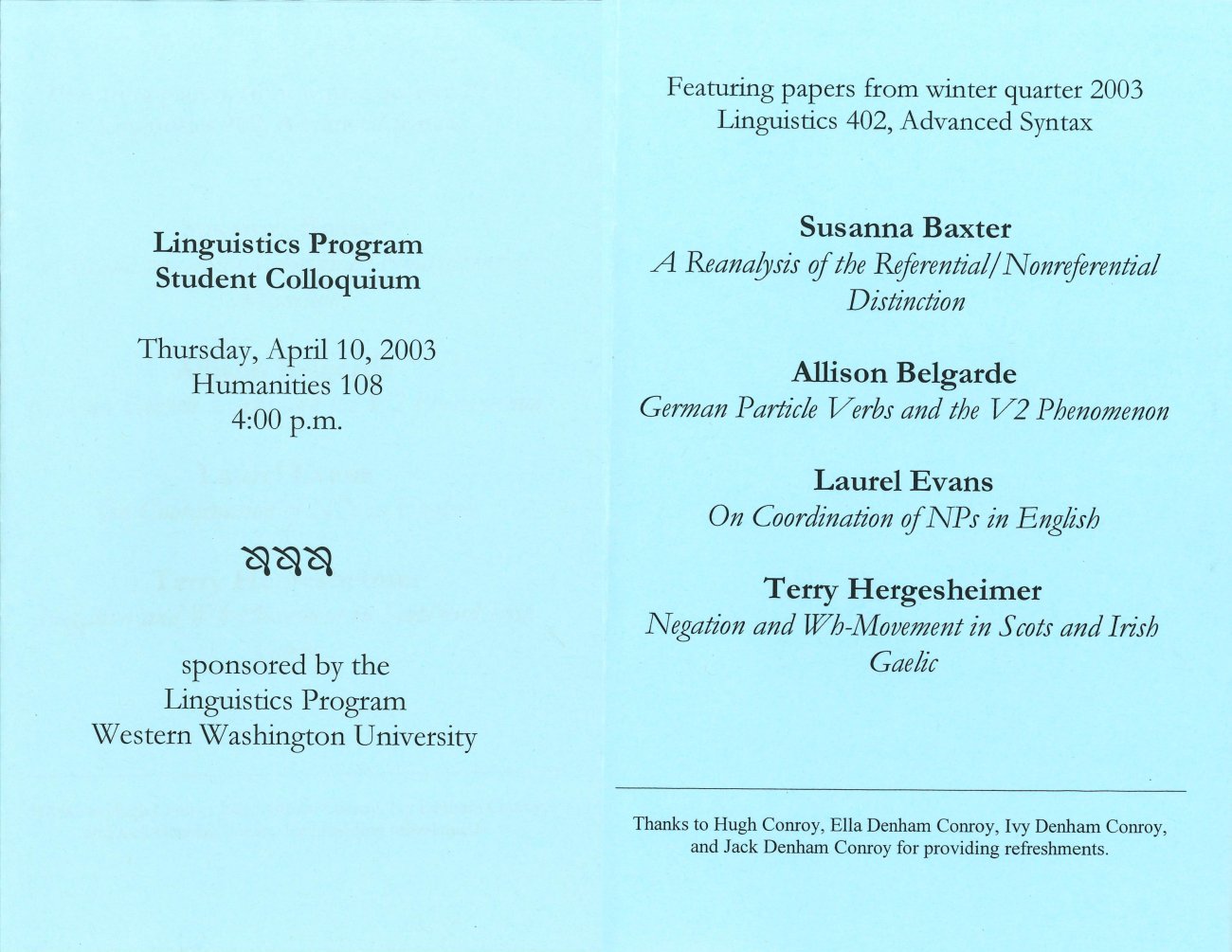 Program for April 10, 2003 Linguistics Program Student Colloquium. See webpage for details.