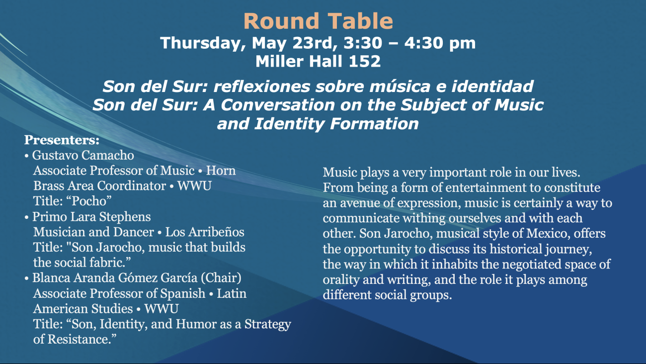 Round Table Thursday, May 23rd, 3:30 – 4:30 pm Miller Hall 152  Son del Sur: reflexiones sobre música e identidad  Son del Sur: A Conversation on the Subject of Music  and Identity Formation 